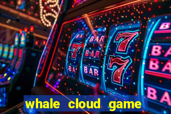 whale cloud game site oficial